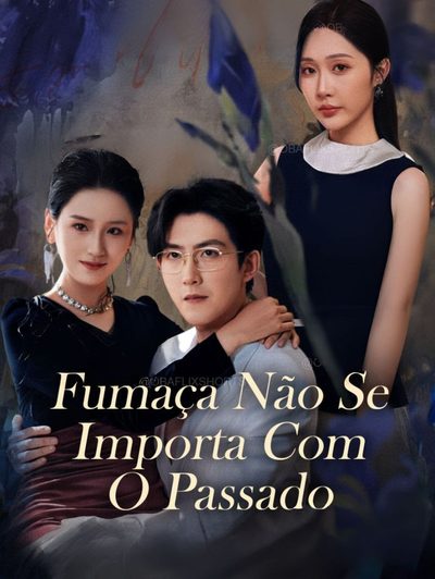 Fumaça Não Se Importa com o Passado
