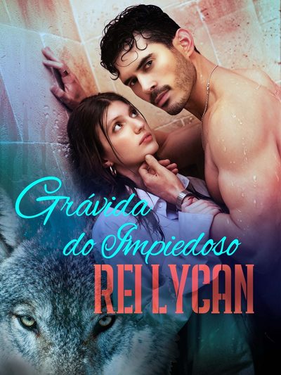 🌸 Grávida do Impiedoso Rei Lycan