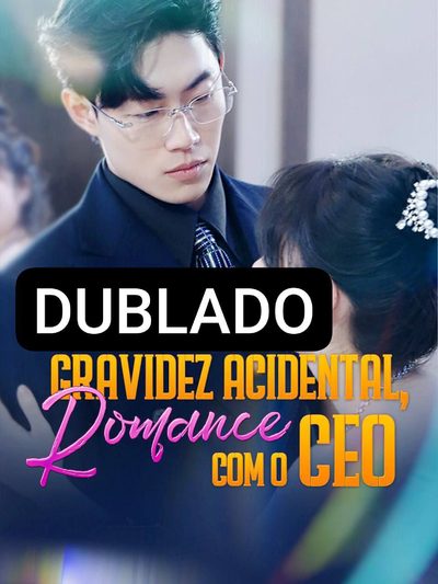 Gravidez Acidental, Romance com o CEO Legendado