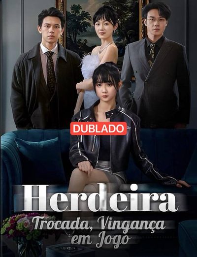 Herdeira Trocada, Vingança em Jogo Dublado