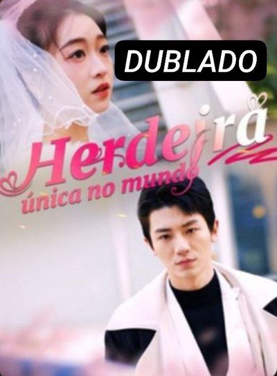 Herdeira Única no Mundo