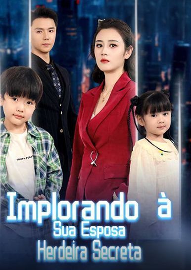 Implorando à Sua Esposa Herdeira Secreta
