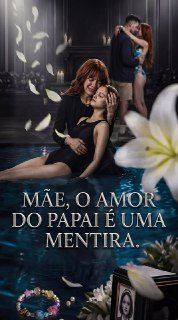 Mãe, o Amor do Papai é uma Mentira