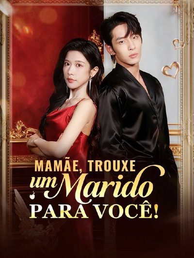 Mamãe, Trouxe um Marido para Você!