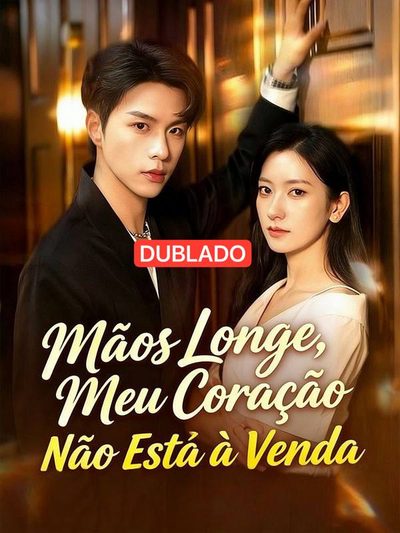 Mãos Longe,meu Coração Não Está à Venda(dublado)