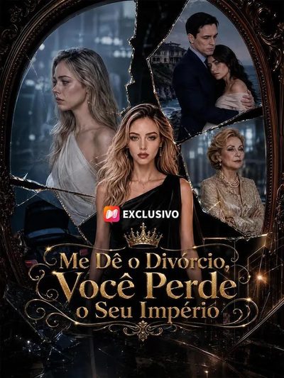 Me Dê o Divórcio Você Perde o Império