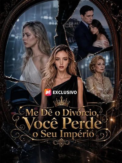Me Dê o Divórcio Você Perde o Seu Império