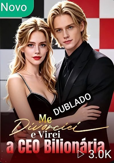 Me Divorciei e Virei a CEO Bilionária - Dublado