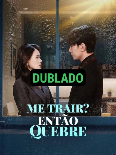 Me Trair? Então Quebre Dublado