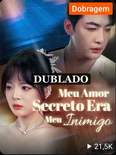 Meu Amor Secreto Era Meu Inimigo Dublado