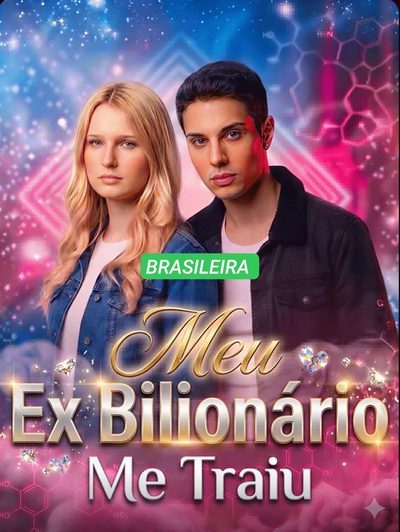 Meu Ex Bilionário Me Traiu - Brasileira