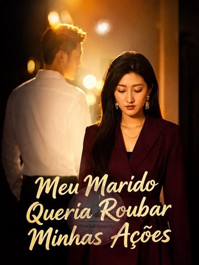 Meu Marido Queria Roubar Minhas Ações