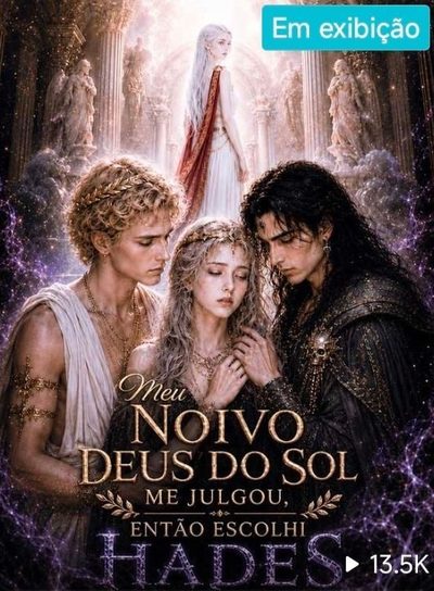 Meu Noivo Deus do Sol Me Julgou, Então Escolhi Hades