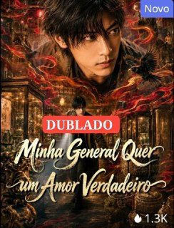 ✨ Minha General Quer um Amor Verdadeiro