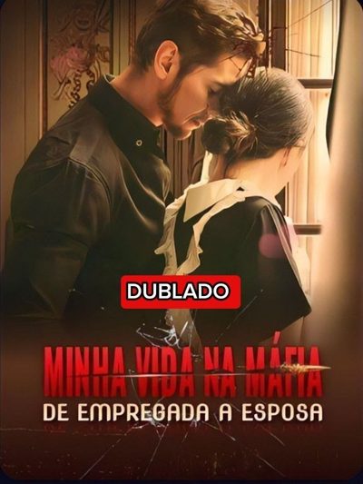 Minha Vida na Máfia de Empregada a Noiva Dublado ��