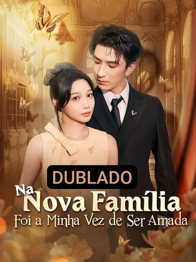 Na Nova Família Foi a Minha Ves de Ser Amada Dublado