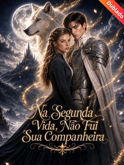 Na Segunda Vida, Nao Fui Sua Companheira