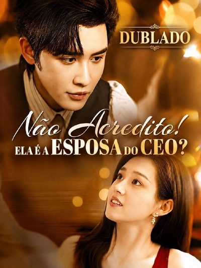Não Acredito! Ela É Esposa do CEO (2025) a Cor do Amor Cores Românticas do Casamento Casamento Imprevisto Dublado