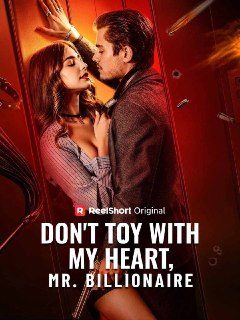 Não Brinque com Meu Coração, Sr Bilionário Don't Toy With My Heart, Mr. Billionaire