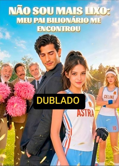 Não Sou Mais Lixo: Meu Pai Bilionário Me Encontrou