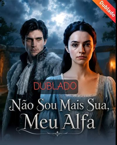 Não Sou Mais Sua Meu Alfa - Dublado