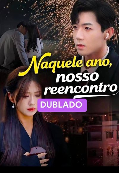 Naquele Ano, Nosso Reencontro Dublado