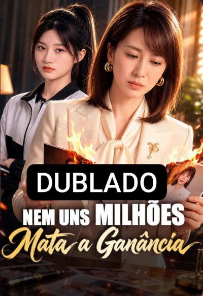 Nem Uns Milhões Mata a Ganância Dublado