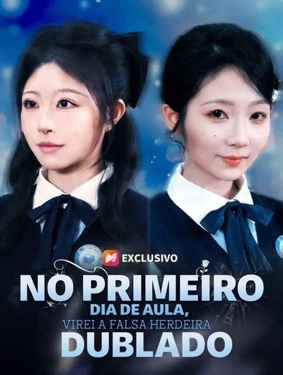 No Primeiro Dia de Aula, Virei a Falsa Herdeira Dublado