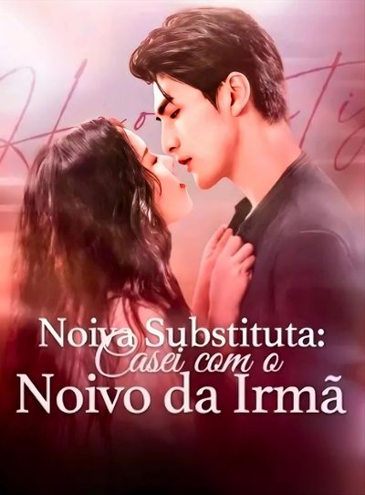 Noiva Substituta: Casei com o Noivo da Irmã