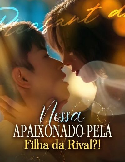 Nossa Apaixonado Pela Filha da Rival