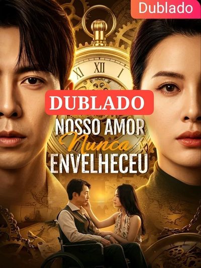 Nosso Amor Nunca Envelheceu Dublado
