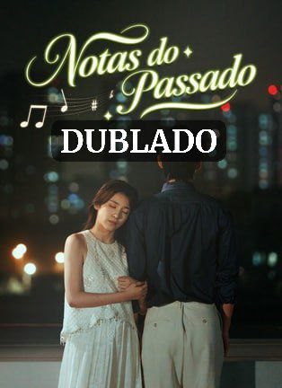 Notas do Passado (dublado)