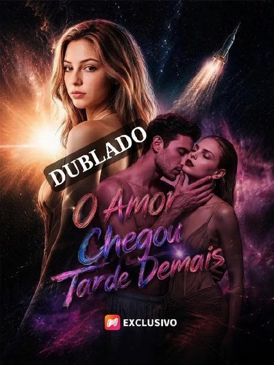 O Amor que Chegou Tarde Demais - Dublado