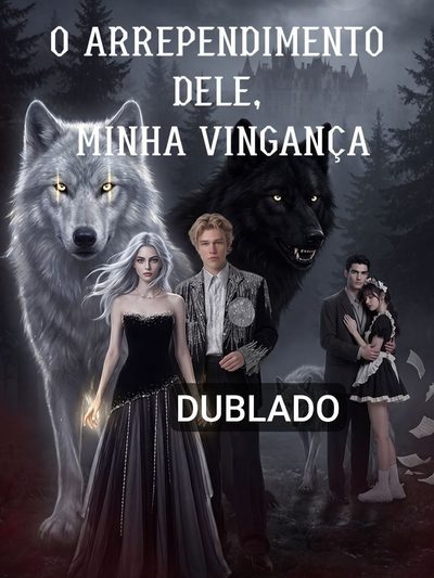 O Arrependimento Dele, Minha Vingança Dublado
