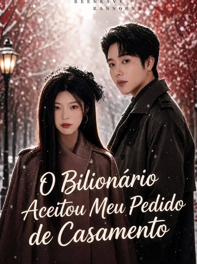 O Bilionário Aceitou Meu Pedido de Casamento