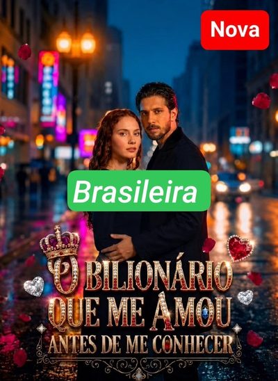 O Bilionário que Me Amou Antes de Me Conhecer Brasileira