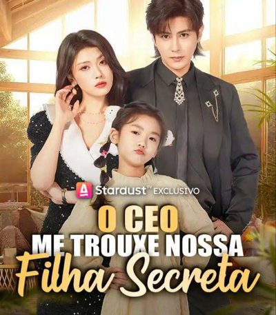 O CEO Me Trouxe Nossa Filha Secreta