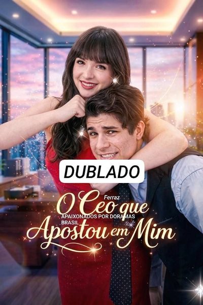 O CEO que Apostou Tudo em Mim (dublado)