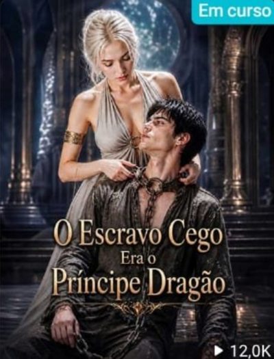 O Escravo Cego Era o Príncipe Dragão