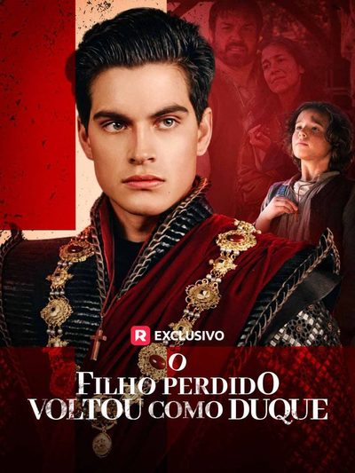 O FILHO PERDIDO VOLTOU COMO DUQUE The lost son returned as a duke.