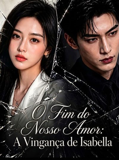 O Fim do Nosso Amor : a Vingança de Isabella