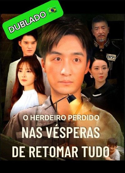 O Herdeiro Perdido Nas Vésperas De Retomar Tudo Dublado