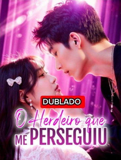 O Herdeiro que Me Perseguiu(dublado)