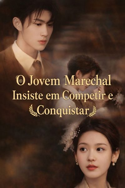 O jovem marechal insiste em competir e conquistar