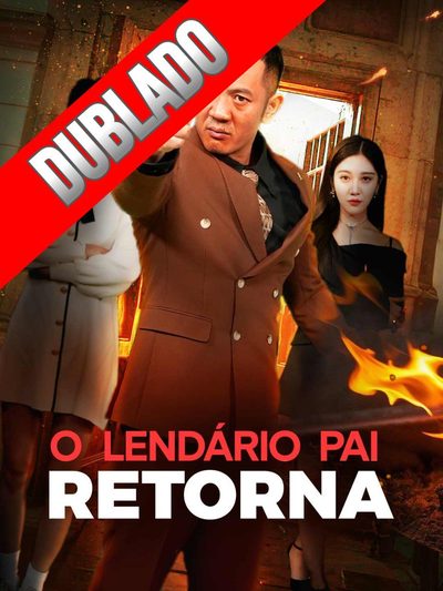 O Lendário Pai Retorna Dublado