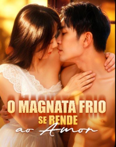 O Magnata Frio Se Rende ao Amor