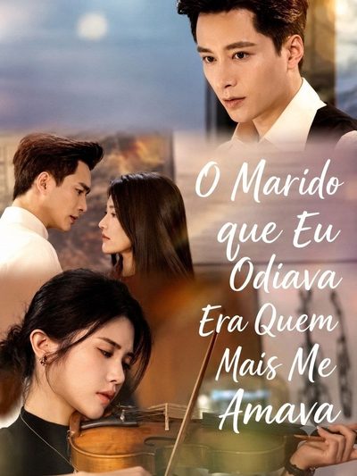 O Marido que Eu Odiava Era Quem Mais Me Amava