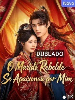 O Marido Rebelde Se Apaixonou por Mim Dublado