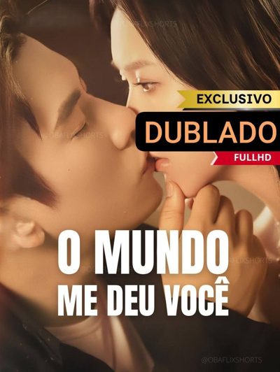 O Mundo Me Deu Você 💎 Dublado