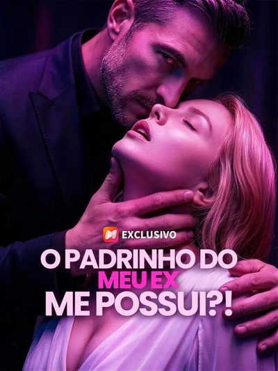 O Padrinho do Meu Ex Me Possui!